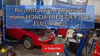 Reconstrucción completa de motor HONDA PRELUDE F22A1 | VIDEO FULL