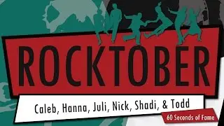 Rocktober 2016 ~ 60 Seconds of Fame ~ Caleb, Hanna, Juli, Nick, Shadi, & Todd