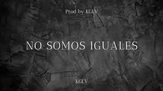KGLV - No Somos Iguales - (Audio Oficial) - Prod by KGLV & Crow Beats