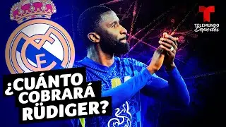 Antonio R&uuml;diger: &iquest;Cu&aacute;nto cobrar&aacute; en el Real Madrid? | Telemundo Deportes