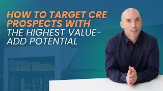How to Target CRE Prospects with the highest value-Add Potential