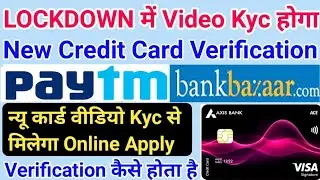 LOCKDOWN में New Credit Card अब Video Kyc से Verification होगा Bankbazaar, Paytm 😊