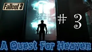 Fallout 3: A Quest For Heaven - 03 - Пробираясь Всё Дальше...