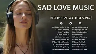 [ R&B Ballad  ] List of Best Sad Love Songs 2025 | Love Music | Chill | 作業用BGM | Stevie Wonder !