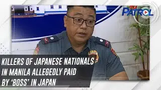 Killers of Japanese nationals in Manila allegedly paid by &lsquo;boss&rsquo; in Japan | TV Patrol