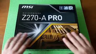 Распаковка и обзор материнской платы MSI Z270 A PRO