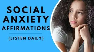 Social Anxiety Affirmations | Social Phobia Affirmations | Social Confidence Affirmations