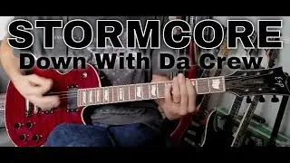 Stormcore - Down With Da Crew (Guitar Cover)