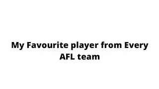 (My 10th upload) My favourite player from every AFL team