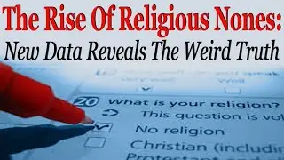 The Rise Of The Religious Nones: New Data Reveals The Weird Truth