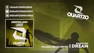 Dropkillers - I Dream (Charas Beatz Remix) (OUT NOW!)