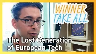 Tech Regulation: The Lost Generation of European Tech 🇪🇺 | Winner Take All