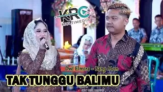Tak Tunggu Balimu // Dwi Elmira - Bang Mon // Nular