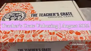 Teacher&rsquo;s Crate Unboxing ~ August 2022
