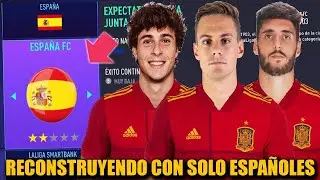 RECONSTRUYENDO CON SOLO ESPAÑOLES - FIFA 21 Modo Carrera