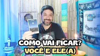 COMO VAI FICAR ENTRE VOCÊ E ELE(A)? 🔮 TAROT DE HOJE