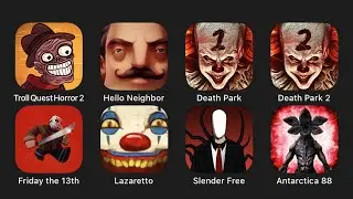 Troll Quest Horror 2, Hello Neighbor, Death Park, Death Park 2, Friday the 13th, Lazaretto...