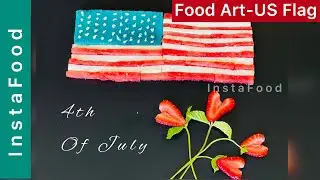 Food Art - US Flag - 4th of July | | Happy Birthday America 🥳 || Freedom-Independence | | InstaFood