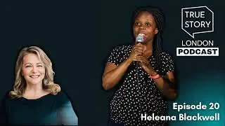20 - Growing up a Black Nerd w/Heleana Blackwell | True Story London Podcast