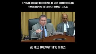 Rep. Massie Grills ATF Director Over Jan. 6 Pipe Bomb Investigation: 