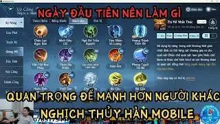 NGHỊCH THỦY HÀN MOBILE VNG - NGÀY ĐẦU NÊN LÀM GÌ ĐỂ MẠNH HƠN NGƯỜI KHÁC - RẤT QUAN TRỌNG