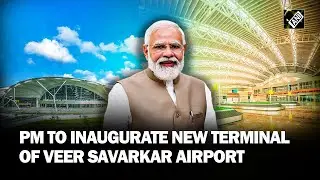 PM Modi to inaugurate New Integrated Terminal Building of Veer Savarkar Int'l Airport in Port Blair