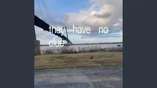 they have no clue