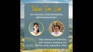 S3_E10_San Severino Marche, per essere italianə tra storia, arte, natura e cibo