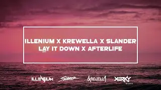 ILLENIUM VS SLANDER - Lay It Down X Afterlife (XerKy Remake/Clean Mashup) - [oV Mashups]