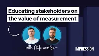 Impression's Modern Measurement Series:  Educating stakeholders on the value of media measurement