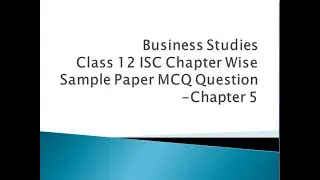 Business Studies ISC | Class 12 ISC Chapter Wise Sample Paper MCQ Question | Chapter 5