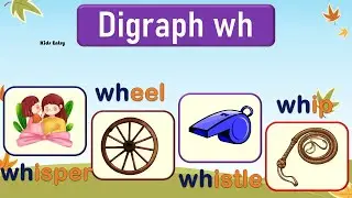 WH Digraph Sound | Learn to read WH Sound |ch words | Phonic wh|Learn to Read Digraph wh -Kids Entry