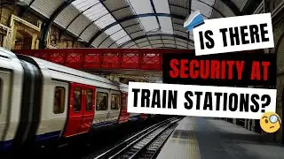 Is There Security At Train Stations?