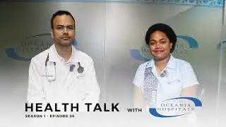 Health Talk with Oceania Hospitals – Episode 27