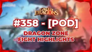 POD [358] DRAGON ZONE FIGHT HIGHLIGHTS | POD ⚔ LAST | Call Of Dragons