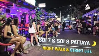 SOI 7 & SOI 8 PATTAYA 🌙 NIGHT WALK & STREET LIFE