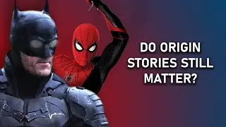 Origin Stories - Do they still matter?