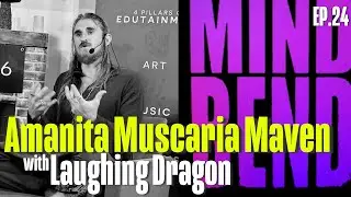 EP 24 LAUGHING DRAGON - AMANITA MUSCARIA MAVEN