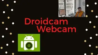 DroidCam Webcam.