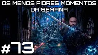 Os menos piores momentos da semana #73 | #TioWillShow