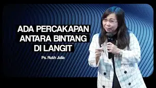 ADA PERCAKAPAN ANTARA BINTANG DI LANGIT - Ps. Ruth Julia