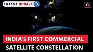 India&rsquo;s First Indigenous Satellite Constellation | InSPACE | Latest Update | Drishti IAS English
