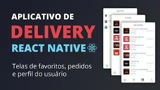 🔥 App Delivery com React Native #06 - Favoritos, Pedidos e Perfil