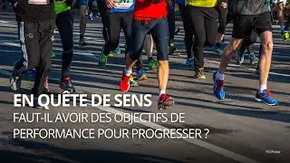 Faut-il avoir des objectifs de performance pour progresser ?
