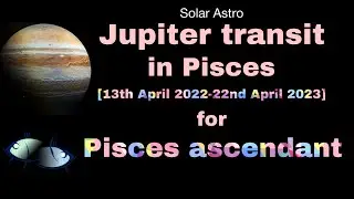 Jupiter transit in Pisces for Pisces ascendant [April 2022-April 2023]