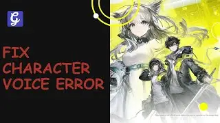 How to Fix Character Voice Error/Stop Working in Arknights Endfield