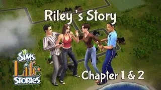 The Sims Life Stories: Riley's Story Chapter 1 & 2