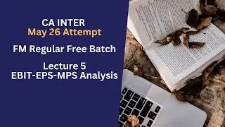 CA Inter FM Lecture 5 EBIT EPS MPS Analysis ∣ Full Course FREE Class