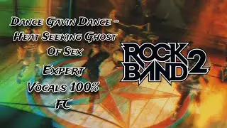 Rock Band 2: Heat Seeking Ghost of Sex - (Vocals) 100% FC