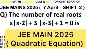 The number of real roots of the equation  𝑥|𝑥&minus;2|+3|𝑥&minus;3|+1=0 is JEE MAINS 2025 ( 7 April  &ndash; SHIFT 2
